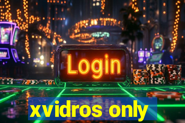 xvidros only